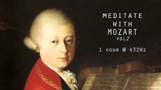 Meditate with Mozart  432Hz Classical Music  Vol 2 [upl. by Yevol]