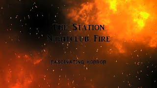 The Station Nightclub Fire  A Short Documentary  Fascinating Horror [upl. by Jamison]